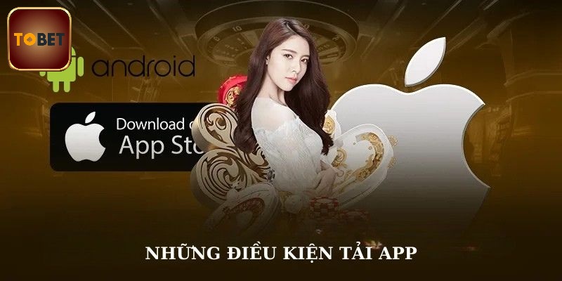 Các điều kiện khi tải app
