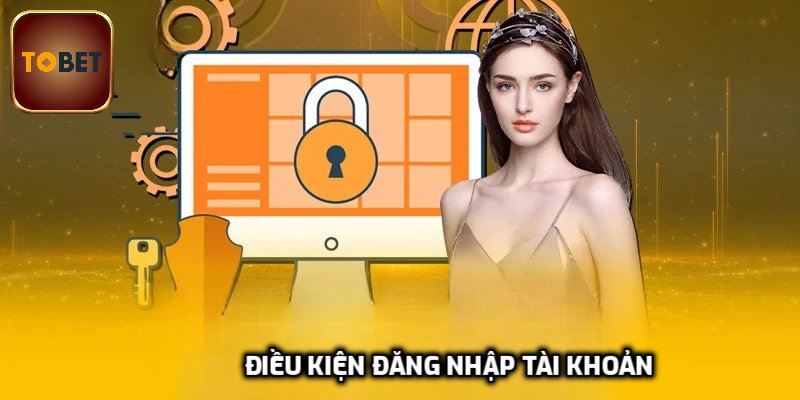 Điều kiện đăng nhập tài khoản