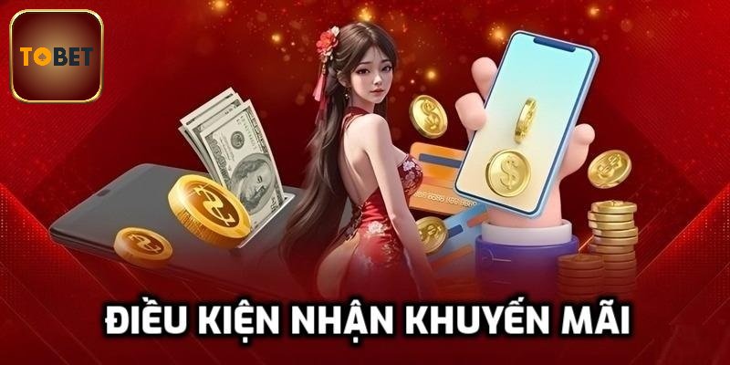 Điều kiện để hội viên tham gia khuyến mãi Tobet88
