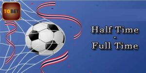 Half Time Và Full Time Cùng Bí Quyết Chơi Hiệu Quả Dễ Trúng