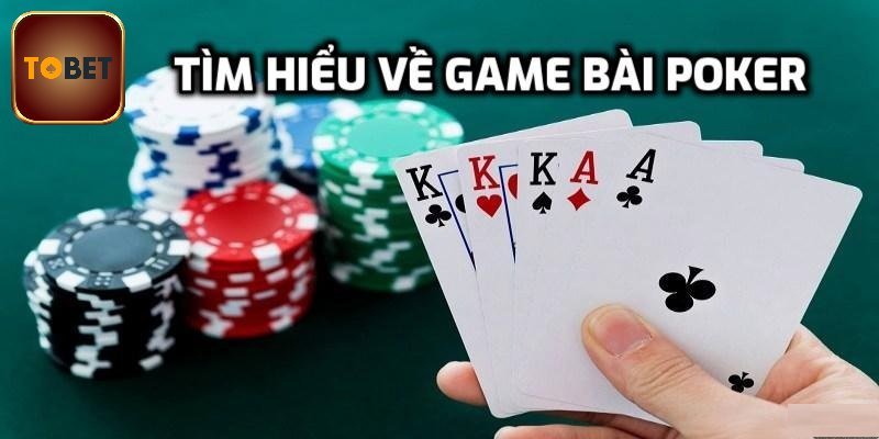 Khái quát về poker Tobet88