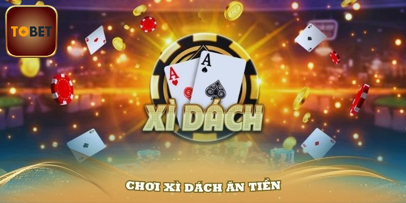 Khái quát về xì dách Tobet88