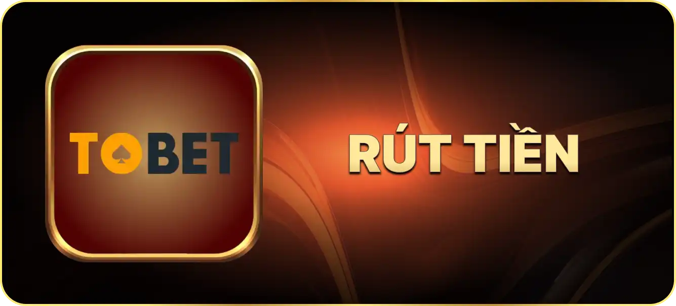 Hướng dẫn rút tiền tobet88.team